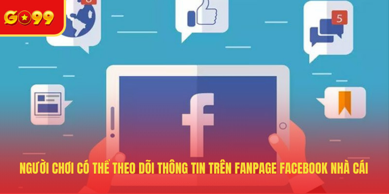 Người chơi có thể theo dõi thông tin trên fanpage Facebook nhà cái