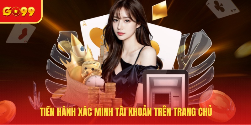 Tiến hành xác minh tài khoản trên trang chủ